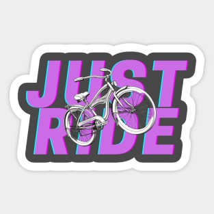 Just ride your bike Sticker